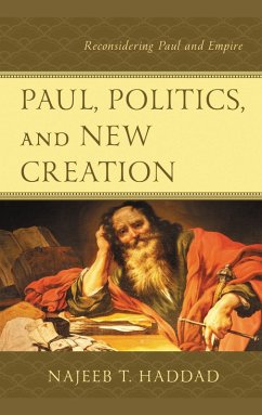Paul, Politics, and New Creation (eBook, ePUB) - Haddad, Najeeb T.