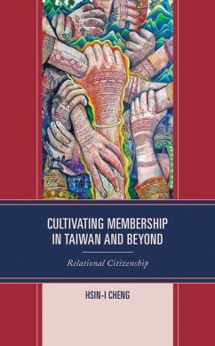 Cultivating Membership in Taiwan and Beyond (eBook, ePUB) - Cheng, Hsin-I Cultivating Membership in Taiwan and Beyond (eBook, ePUB) - Cheng, Hsin-I