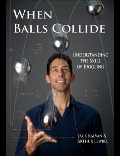 When Balls Collide - Understanding the Skill of Juggling (eBook, ePUB) - Kalvan, Jack; Lewbel, Arthur