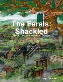 The Ferals: Shackled - Book Two of the Ferals Trilogy (eBook, ePUB)