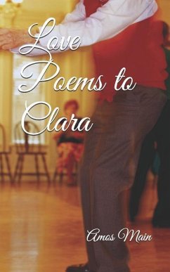 Love Poems to Clara - Main, Amos