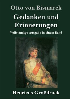 Gedanken und Erinnerungen (Großdruck) - Bismarck, Otto Von