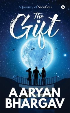 The Gift: A Journey of Sacrifices - Aaryan Bhargav
