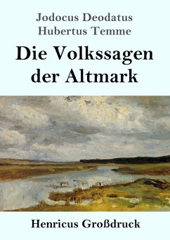 Die Volkssagen der Altmark (Großdruck) - Temme, Jodocus Deodatus Hubertus