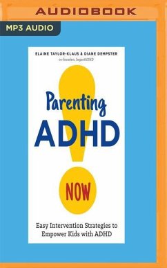 Parenting ADHD Now!: Easy Intervention Strategies to Empower Kids with ADHD - Taylor-Klaus, Elaine; Dempster, Diane