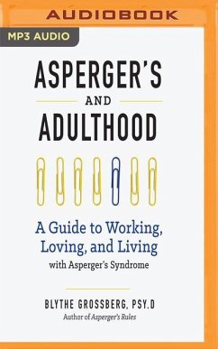 Asperger's and Adulthood: A Guide to Working, Loving, and Living with Asperger's Syndrome - Grossberg, Blythe