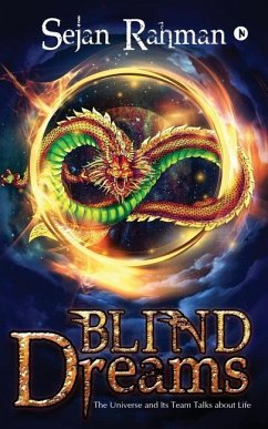 Blind Dreams: The Universe and Its Team talks about Life - Sejan Rahman