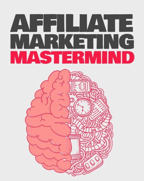Affiliate Marketing Mastermind (eBook, ePUB) Affiliate Marketing Mastermind (eBook, ePUB)