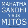 Mahatma Gandhi y sus mitos:... - Bild 1