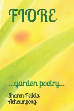 Fiore: ...Garden Poetry... - Nakagawa, Kaede; Mazvarirwofa Jr, Alton; Acheampong, Sharon Felicia