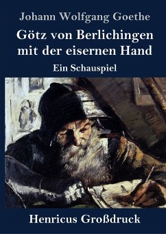 Götz von Berlichingen mit der eisernen Hand (Großdruck) - Goethe, Johann Wolfgang