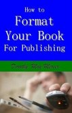 How to Format Your Book: for Publishing