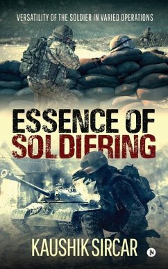 Essence of Soldiering: Versatility of the Soldier in varied operations - Kaushik Sircar