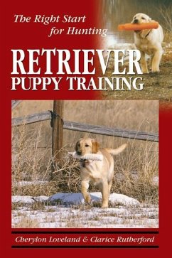 Retriever Puppy Training: The Right Start for Hunting - Rutherford, Clarice; Loveland, Cherylon