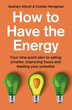 How to Have the Energy (eBook, ePUB) - Heneghan, Colette; Allcott, Graham