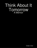 Think About It Tomorrow: A Memoir (eBook, ePUB)