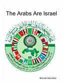 The Arabs Are Israel (eBook, ePUB)