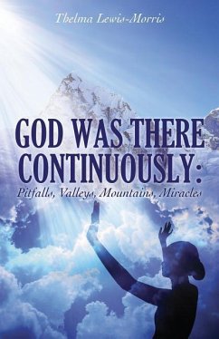 God Was There Continuously: Pitfalls, Valleys, Mountains, Miracles - Lewis-Morris, Thelma