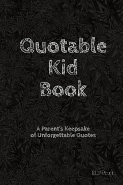 Quotable Kid Book: A Parent's Keepsake of Unforgettable Quotes - Print, Rlt