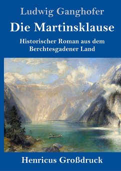 Die Martinsklause (Großdruck) - Ganghofer, Ludwig