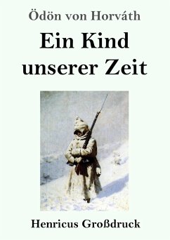 Ein Kind unserer Zeit (Großdruck) - Horváth, Ödön Von