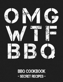 Omg Wtf BBQ: BBQ Cookbook - Secret Recipes for Men Grey - Bbq, Pitmaster