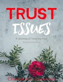 Trust Issues: A Journey of Trusting Past Understanding (eBook, ePUB)