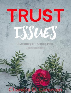 Trust Issues: A Journey of Trusting Past Understanding (eBook, ePUB) - Coleman, Chandra D.