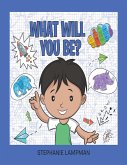 What Will You Be? (eBook, ePUB)