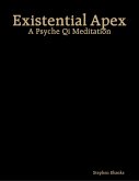 Existential Apex: A Psyche Qi Meditation (eBook, ePUB)