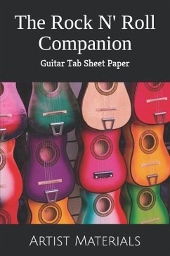 The Rock N' Roll Companion: Guitar Tab Sheet Paper - Materials, Artist Resource