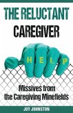 The Reluctant Caregiver: Missives from the Family Caregiving Minefields