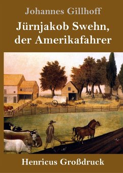 Jürnjakob Swehn, der Amerikafahrer (Großdruck) - Gillhoff, Johannes