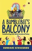 A Bumblebee's Balcony: Celebrating Life with Cerebral Palsy
