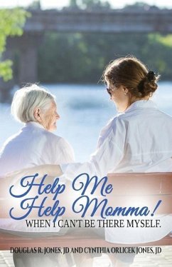 Help Me Help Momma! When I Can't Be There Myself - Jones, Cynthia Orlicek; Jones, Douglas R.