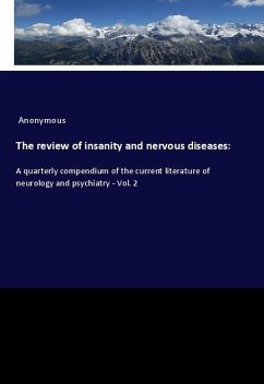 The review of insanity and nervous diseases: - Anonymous