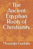 The Ancient Egyptian Roots of Christianity