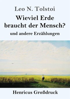 Wieviel Erde braucht der Mensch? (Großdruck) - Tolstoi, Leo N.