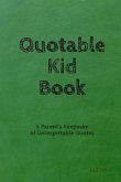 Quotable Kid Book: A Parent's Keepsake of Unforgettable Quotes