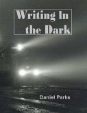 Writing In the Dark (eBook, ePUB) Writing In the Dark (eBook, ePUB)
