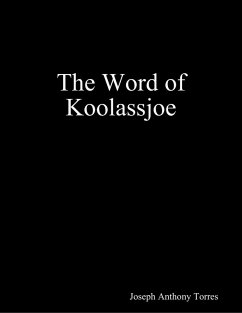The Word of Koolassjoe (eBook, ePUB) - Torres, Joseph Anthony The Word of Koolassjoe (eBook, ePUB) - Torres, Joseph Anthony