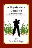 A Deputy and a Cornfield: A Matt Duncan Adventure From the &quote;Want To Go West Lady&quote; series