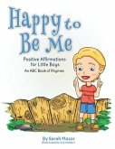 Happy to Be Me: Positive Affirmations for Little Boys: An ABC Book of Rhymes