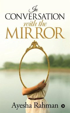 In Conversation with the Mirror - Ayesha Rahman