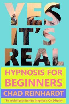 Yes, It's Real: Hypnosis for Beginners - Reinhardt, Chad