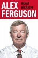 Alex Ferguson Hayat Hikayem - Ferguson, Alex