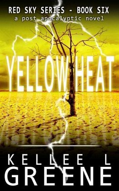 Yellow Heat - A Post-Apocalyptic Novel - Greene, Kellee L.