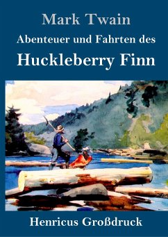 Abenteuer und Fahrten des Huckleberry Finn (Großdruck) - Twain, Mark