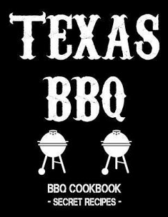 Texas BBQ: BBQ Cookbook - Secret Recipes for Men - Bbq, Pitmaster