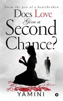 Does Love Give A Second Chance?: From the Pen of a Heartbroken - Yamini